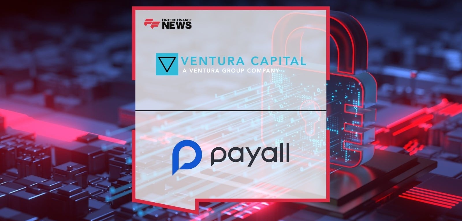 Fueling Cross-border Payments Transformation Through Financial Institutions, Ventura Capital Leads Growth Round in Payall Pay