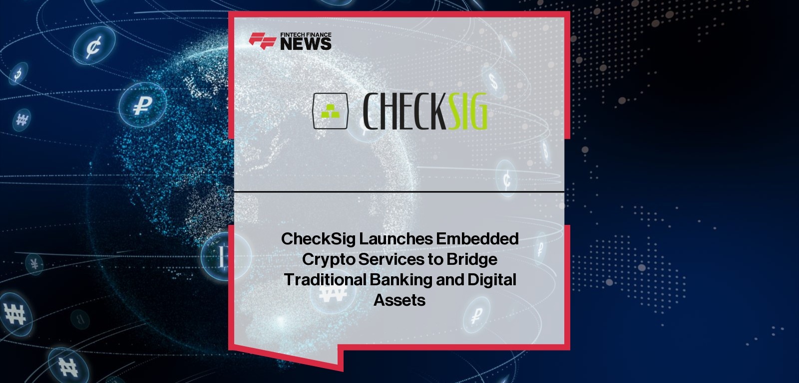 CheckSig Launches Embedded Crypto Services to Bridge Traditional Banking and Digital Assets
