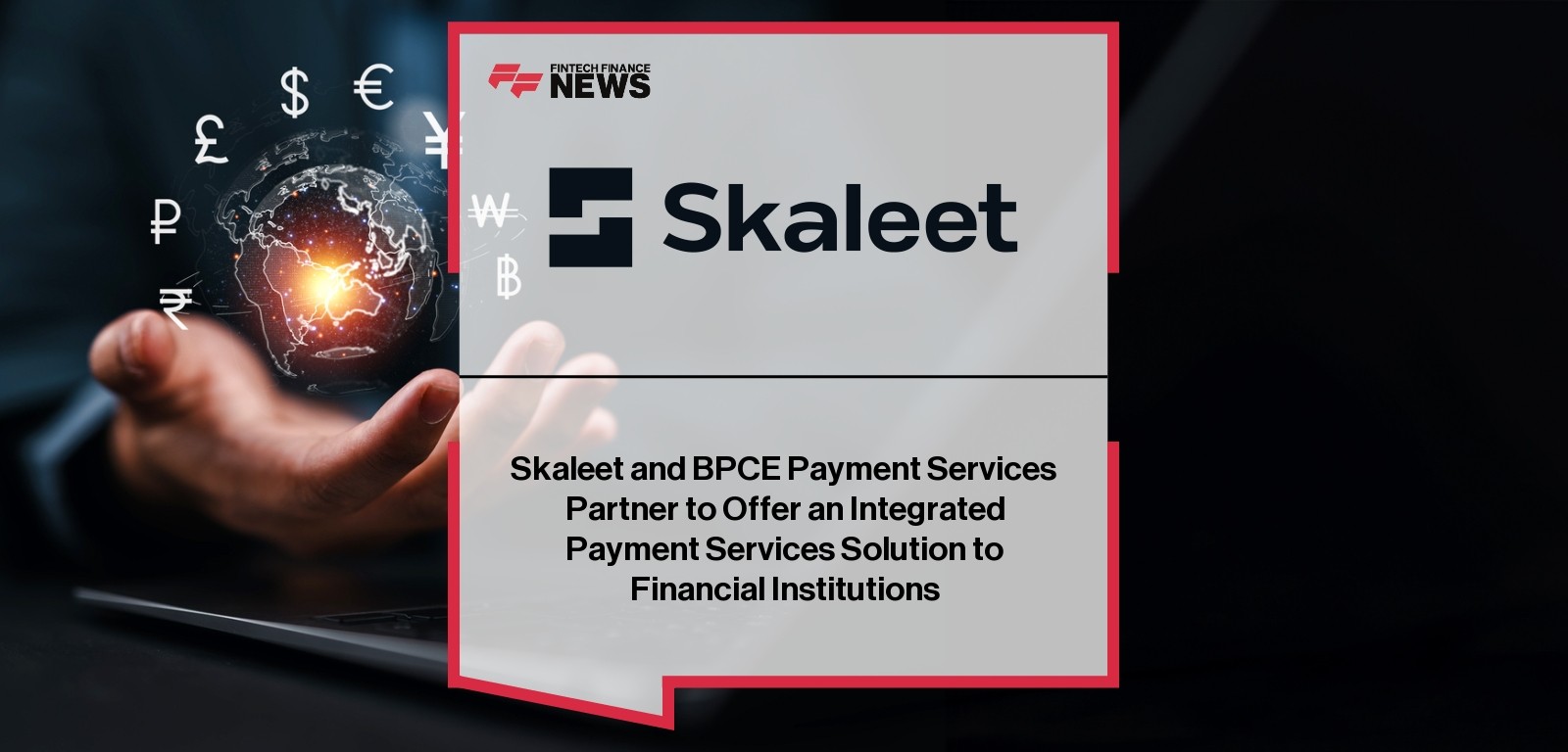 Skaleet and BPCE Payment Services Partner to Offer an Integrated Payment Services Solution to Financial Institutions