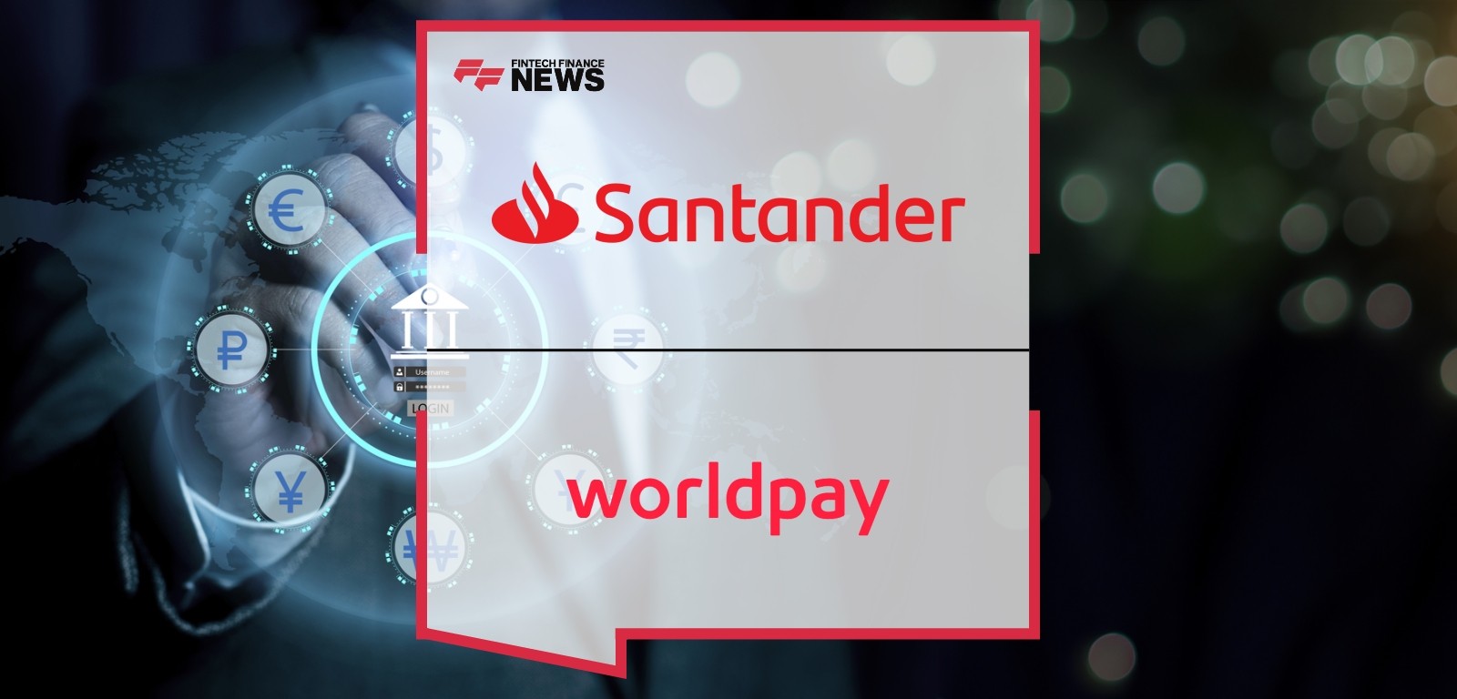 Santander Partners With Worldpay to Support Business Banking and Corporate Customers