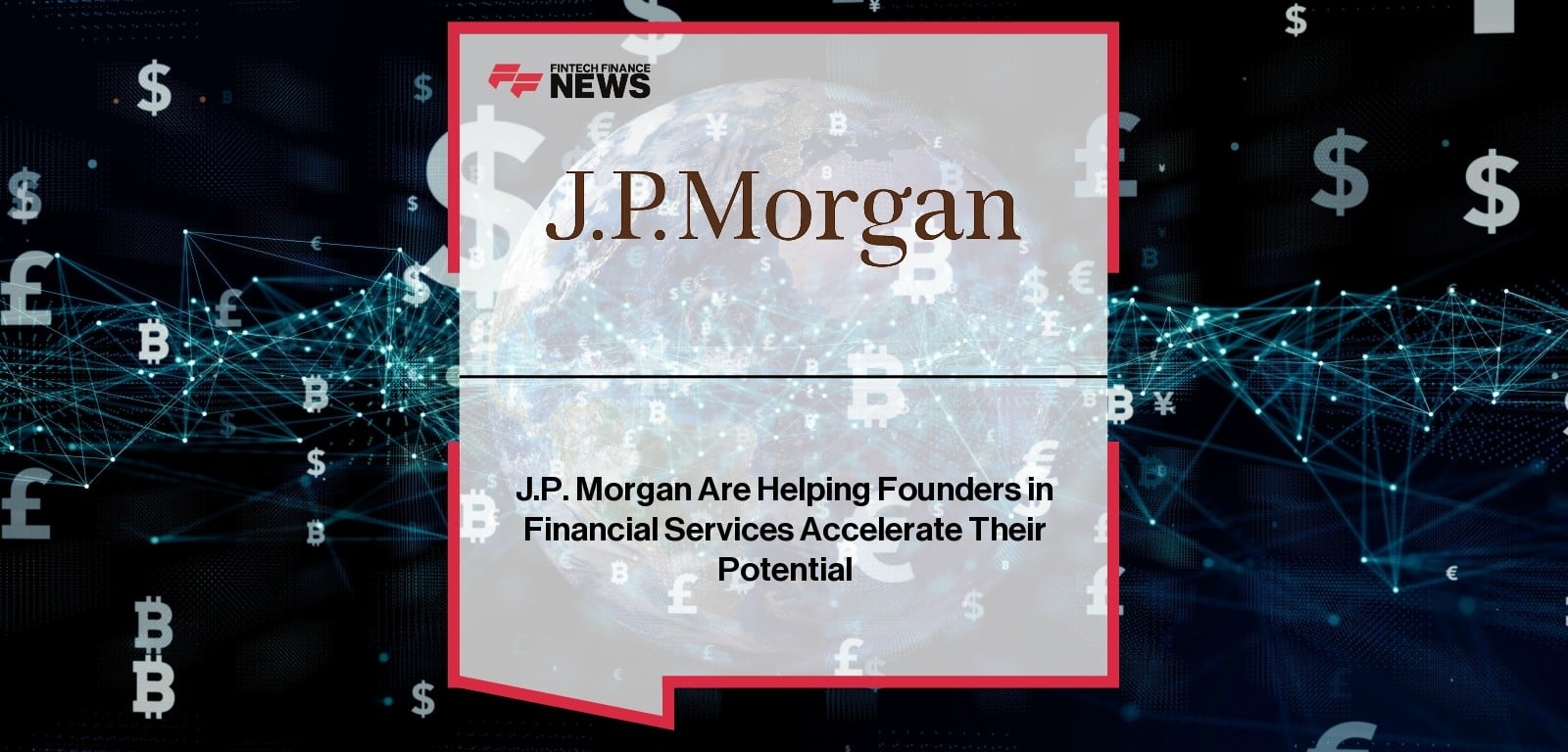 J.P. Morgan Are Helping Founders in Financial Services Accelerate Their Potential