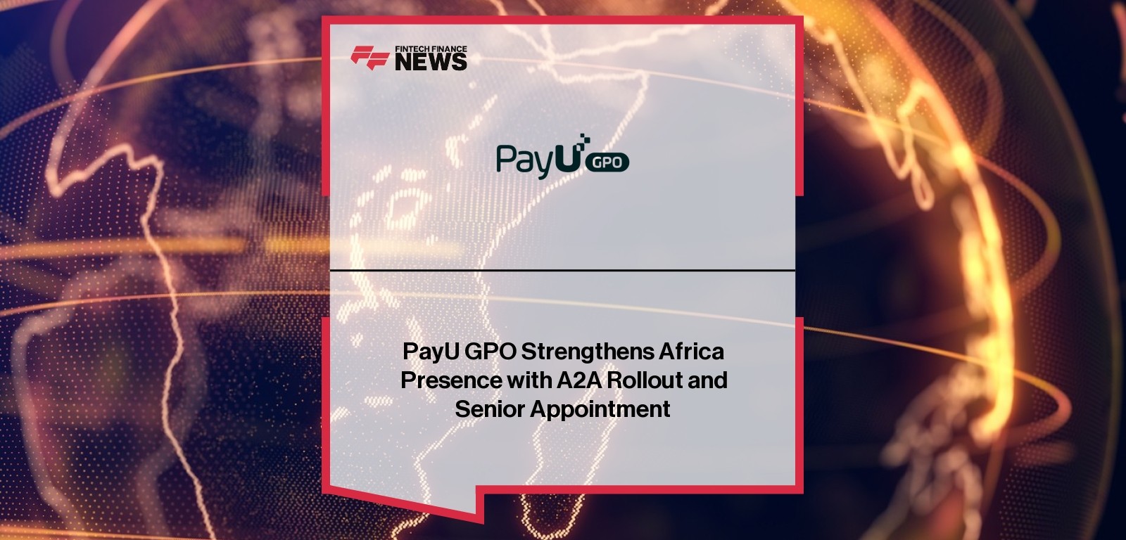 PayU GPO Strengthens Africa Presence with A2A Rollout and Senior Appointment