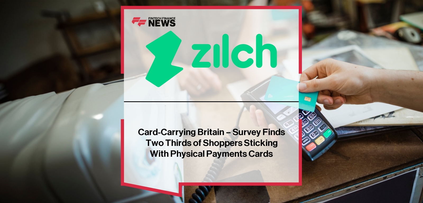 Card-Carrying Britain – Survey Finds Two Thirds of Shoppers Sticking With Physical Payments Cards