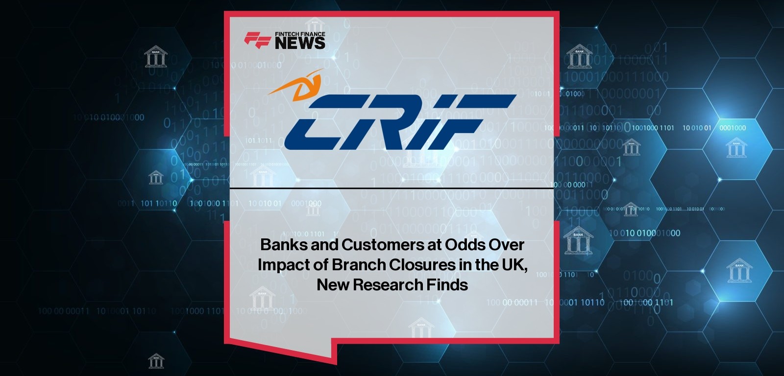 Banks and Customers at Odds Over Impact of Branch Closures in the UK, New Research Finds