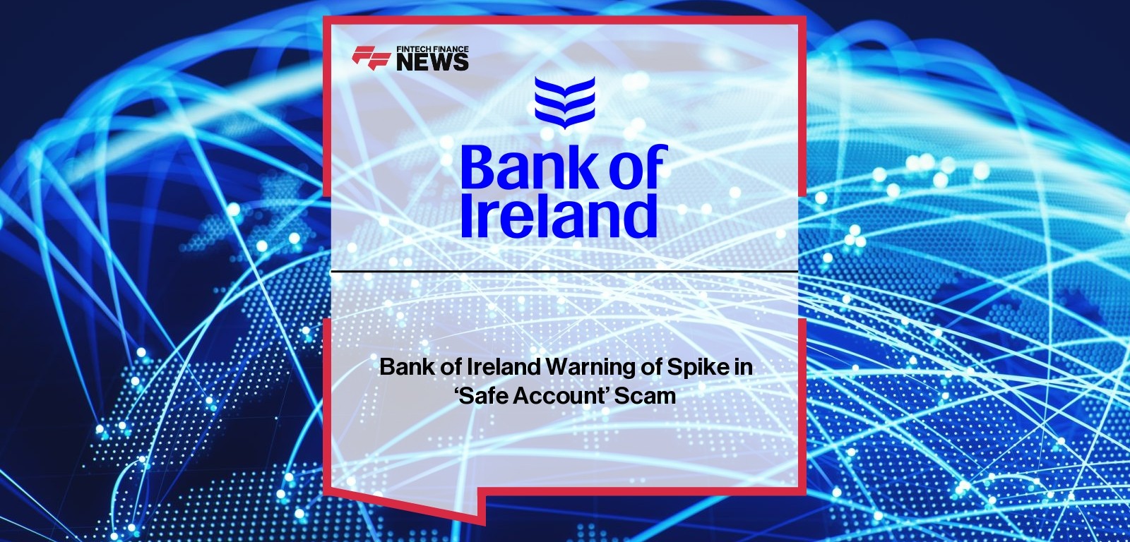 Bank of Ireland Warning of Spike in ‘Safe Account’ Scam