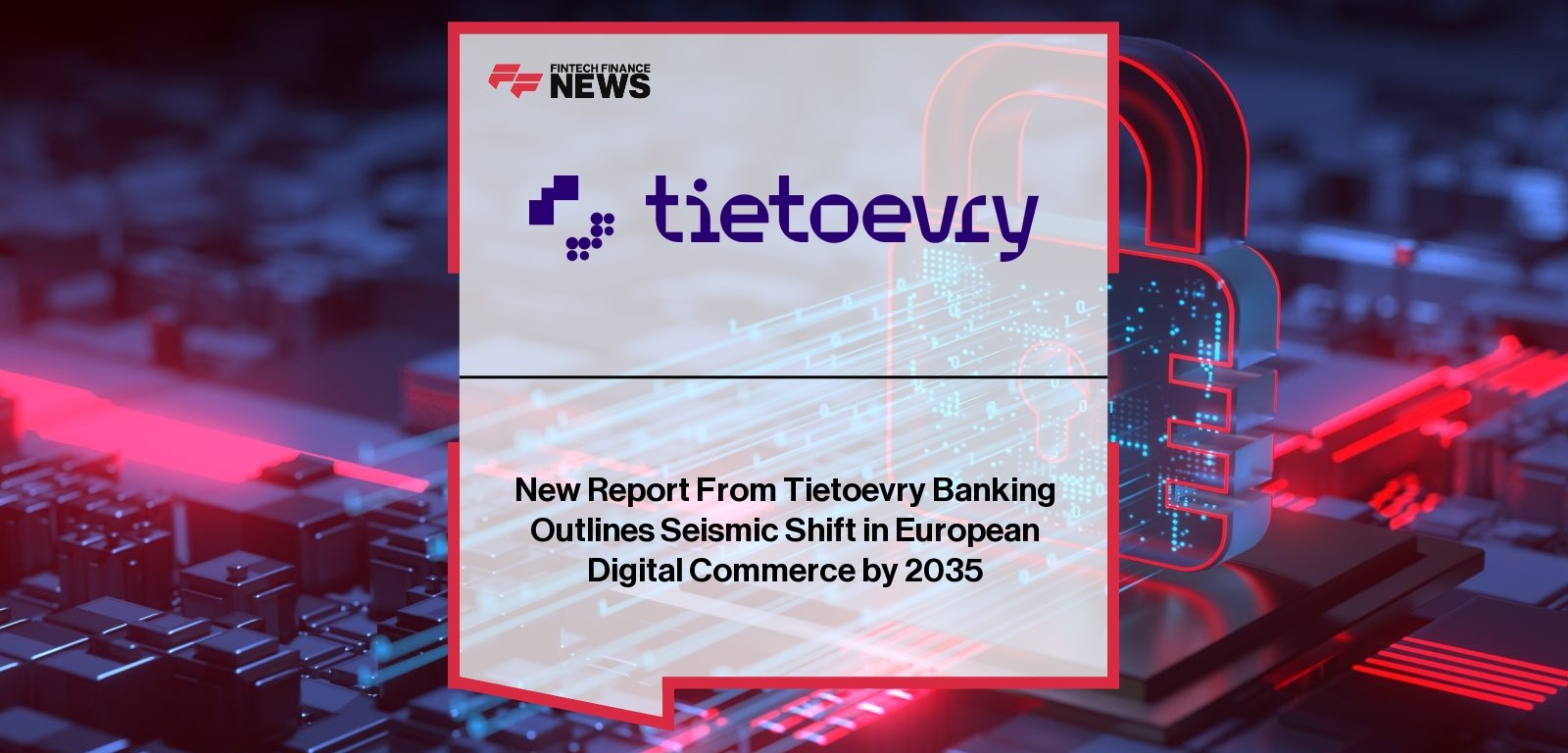 New Report From Tietoevry Banking Outlines Seismic Shift in European Digital Commerce by 2035