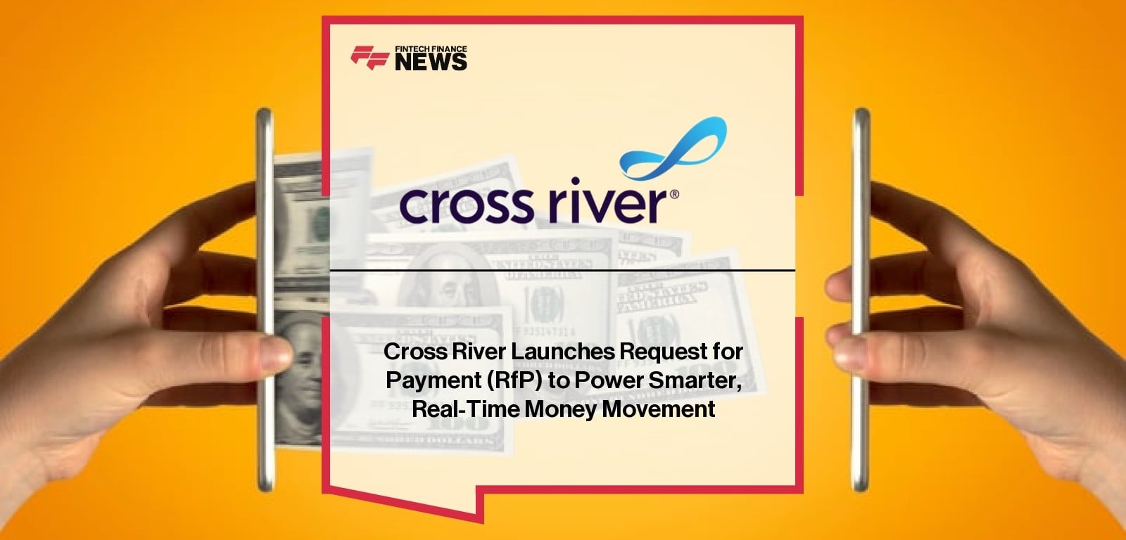 Cross River Launches Request for Payment (RfP) to Power Smarter, Real-Time Money Movement