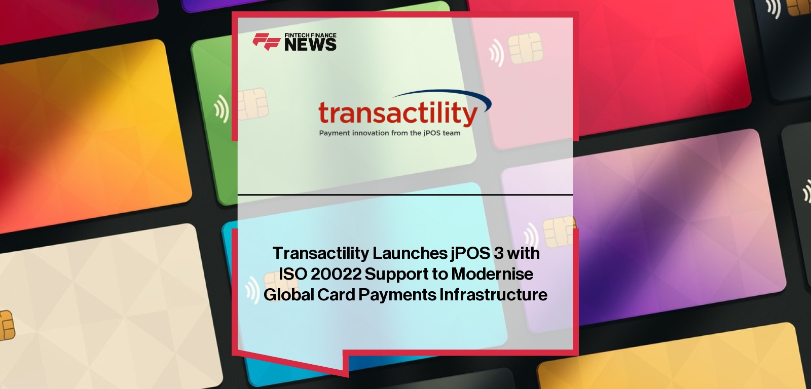 Transactility Launches jPOS 3 with ISO 20022 Support to Modernise Global Card Payments Infrastructure