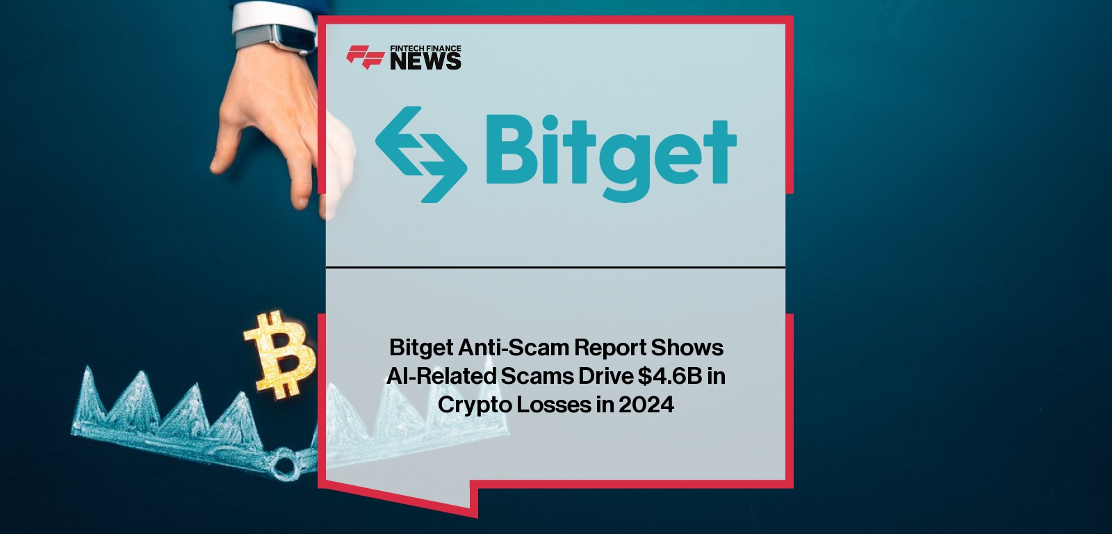 Bitget Anti-Scam Report Shows AI-Related Scams Drive $4.6B in Crypto Losses in 2024