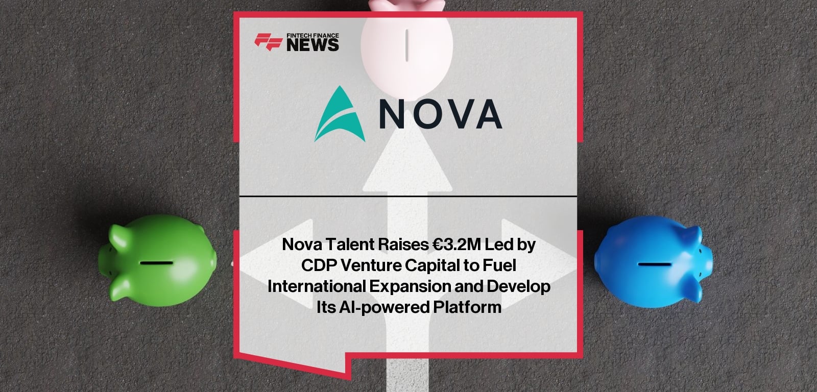 Nova Talent Raises €3.2M Led by CDP Venture Capital to Fuel International Expansion and Develop Its AI-powered Platform