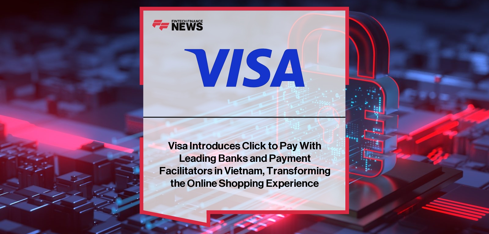 Visa Introduces Click to Pay With Leading Banks and Payment Facilitators in Vietnam, Transforming the Online Shopping Experie