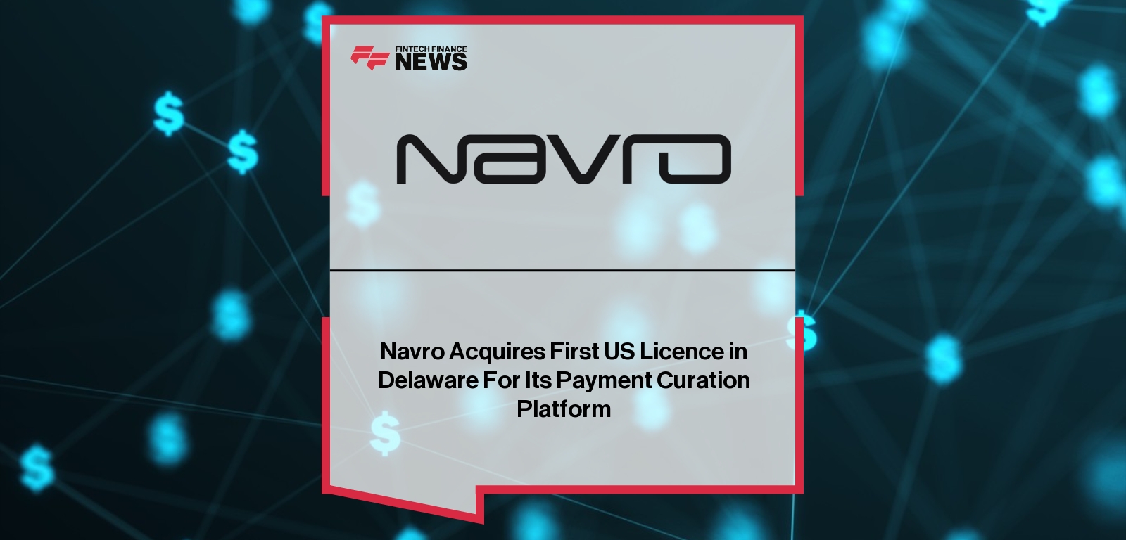 Navro Acquires First US Licence in Delaware For Its Payment Curation Platform