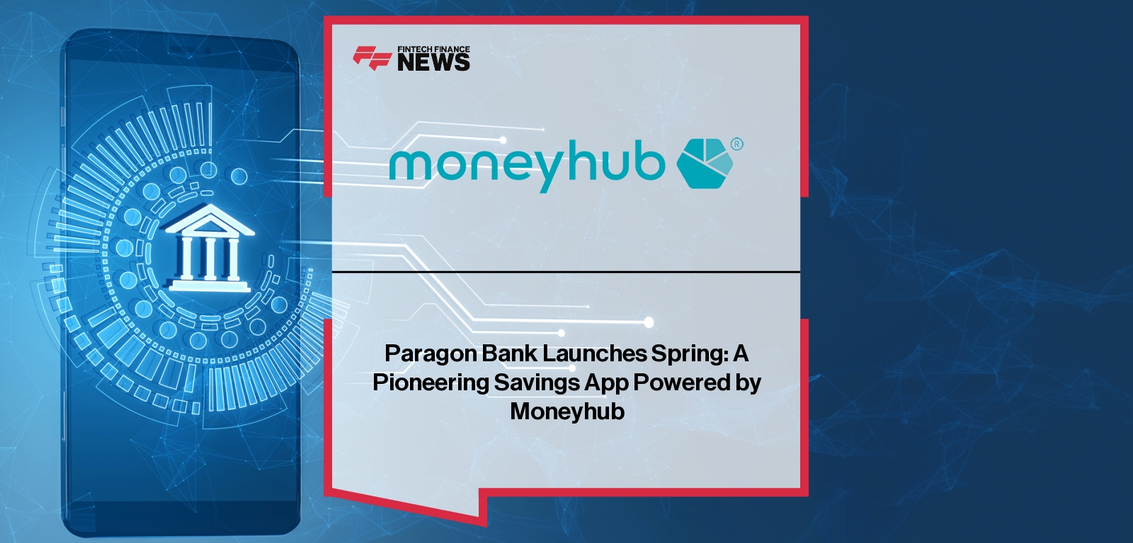 Paragon Bank Launches Spring: A Pioneering Savings App Powered by Moneyhub