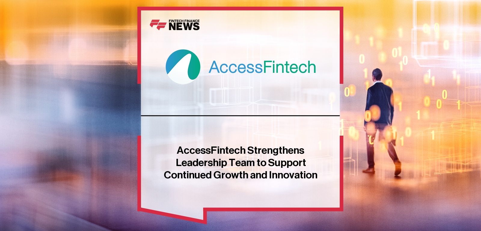 AccessFintech Strengthens Leadership Team to Support Continued Growth and Innovation