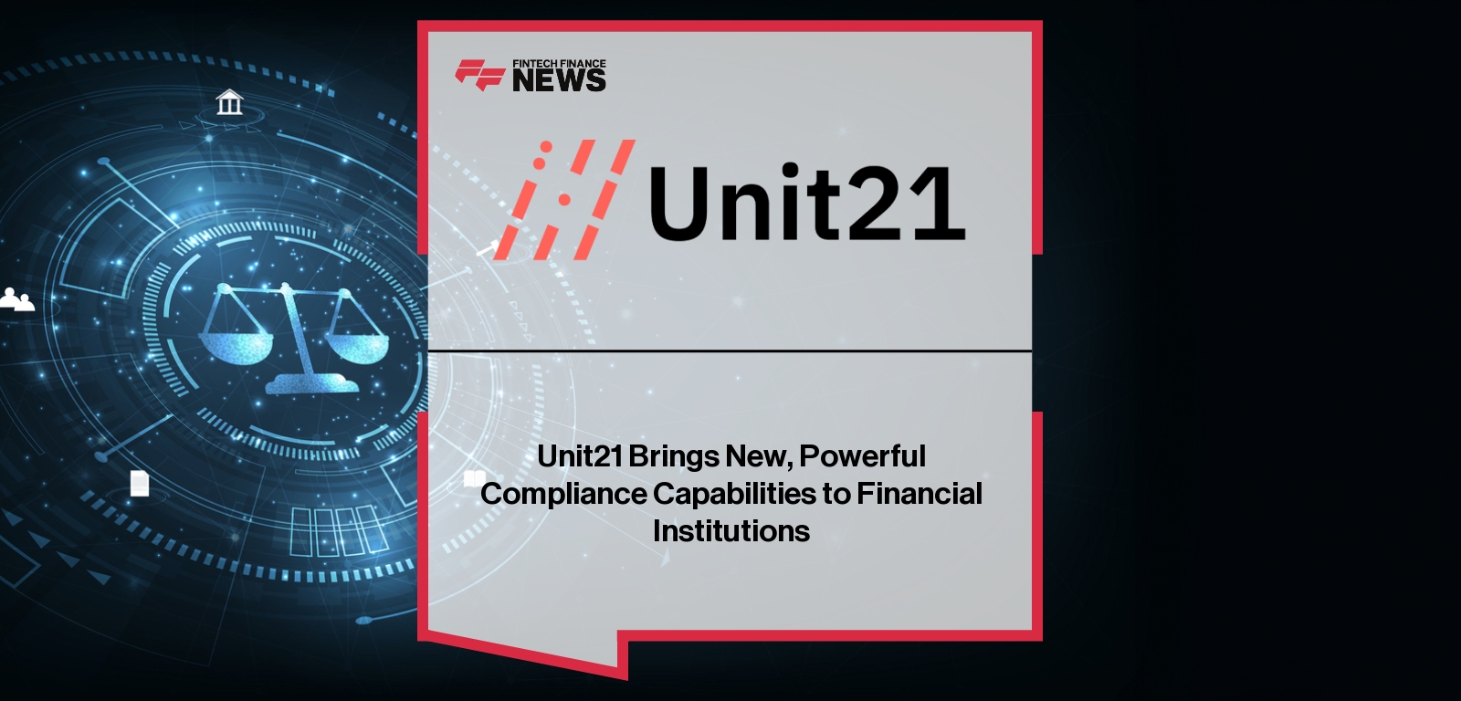 Unit21 Brings New, Powerful Compliance Capabilities to Financial Institutions