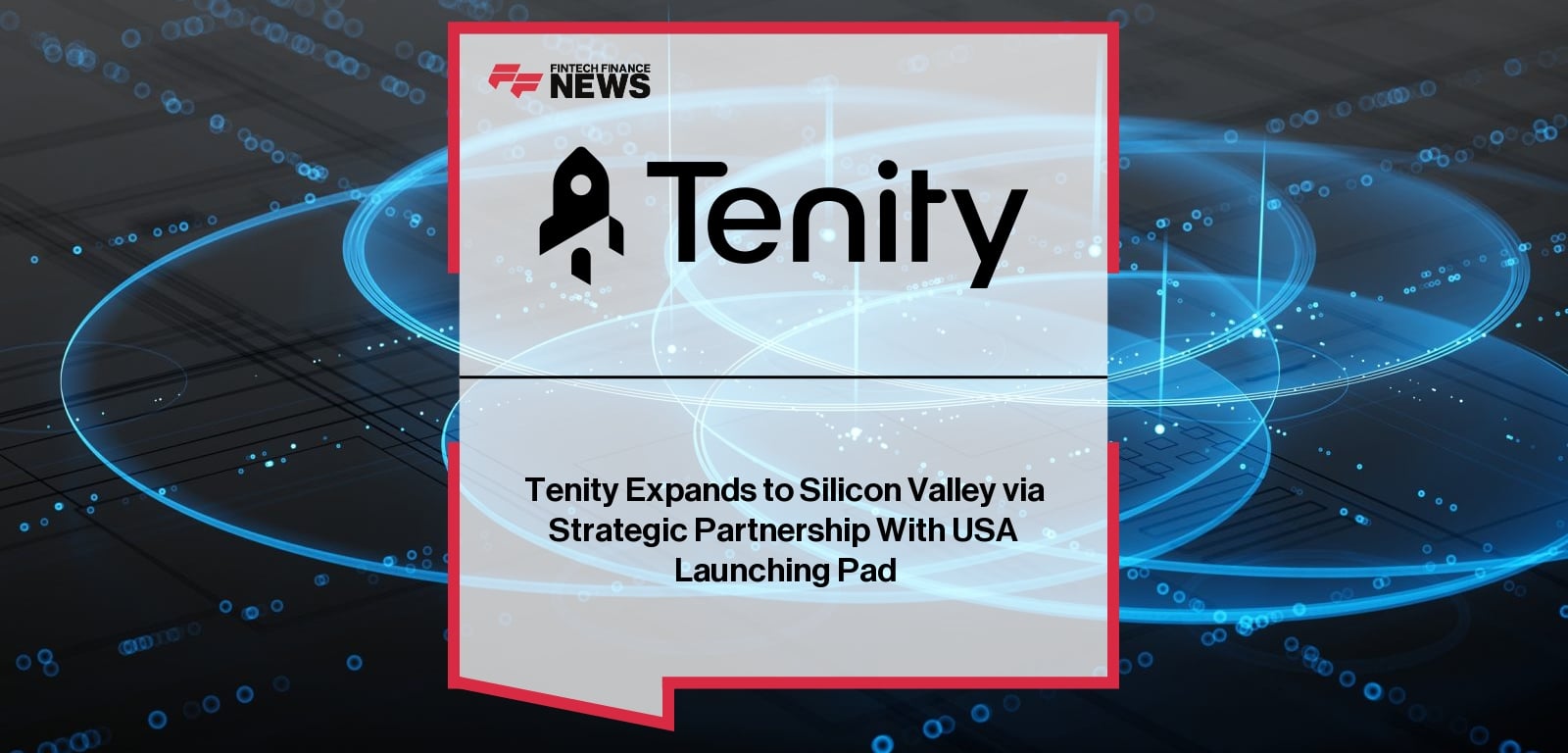 Tenity Expands to Silicon Valley via Strategic Partnership With USA Launching Pad