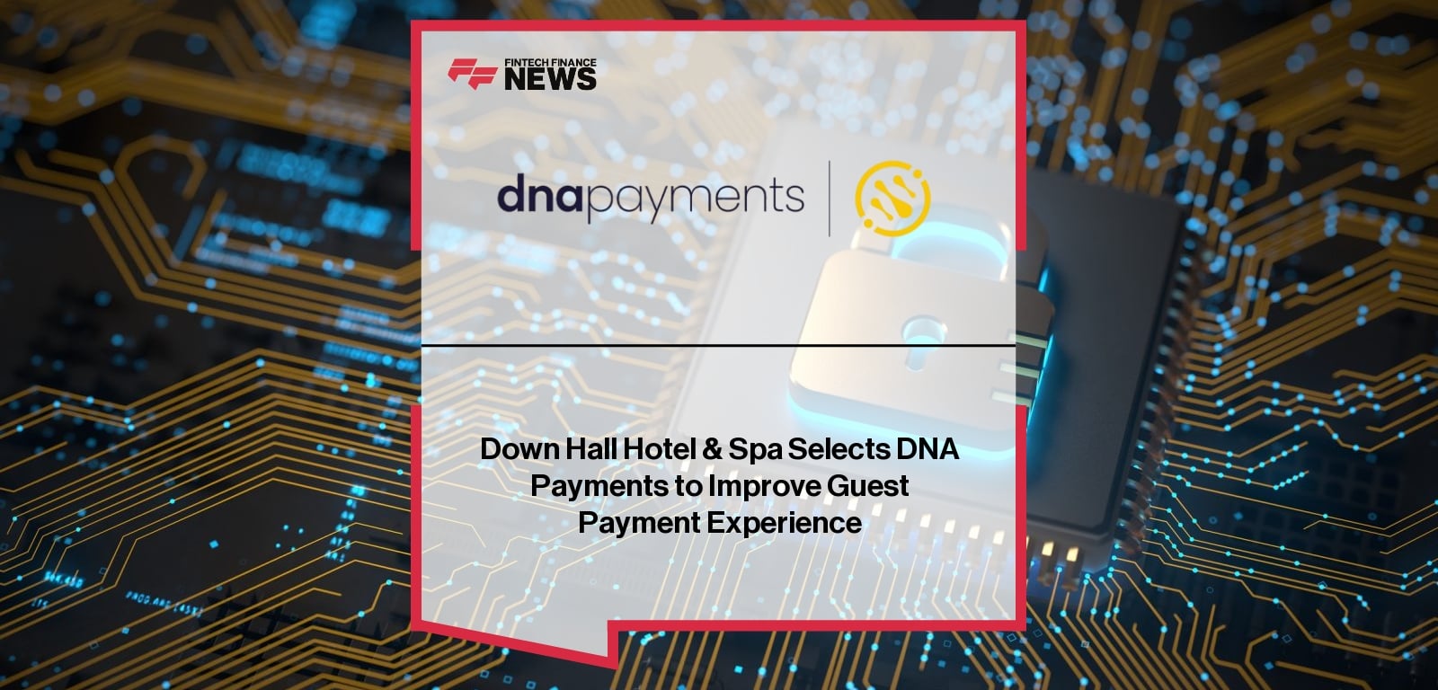 Down Hall Hotel & Spa Selects DNA Payments to Improve Guest Payment Experience