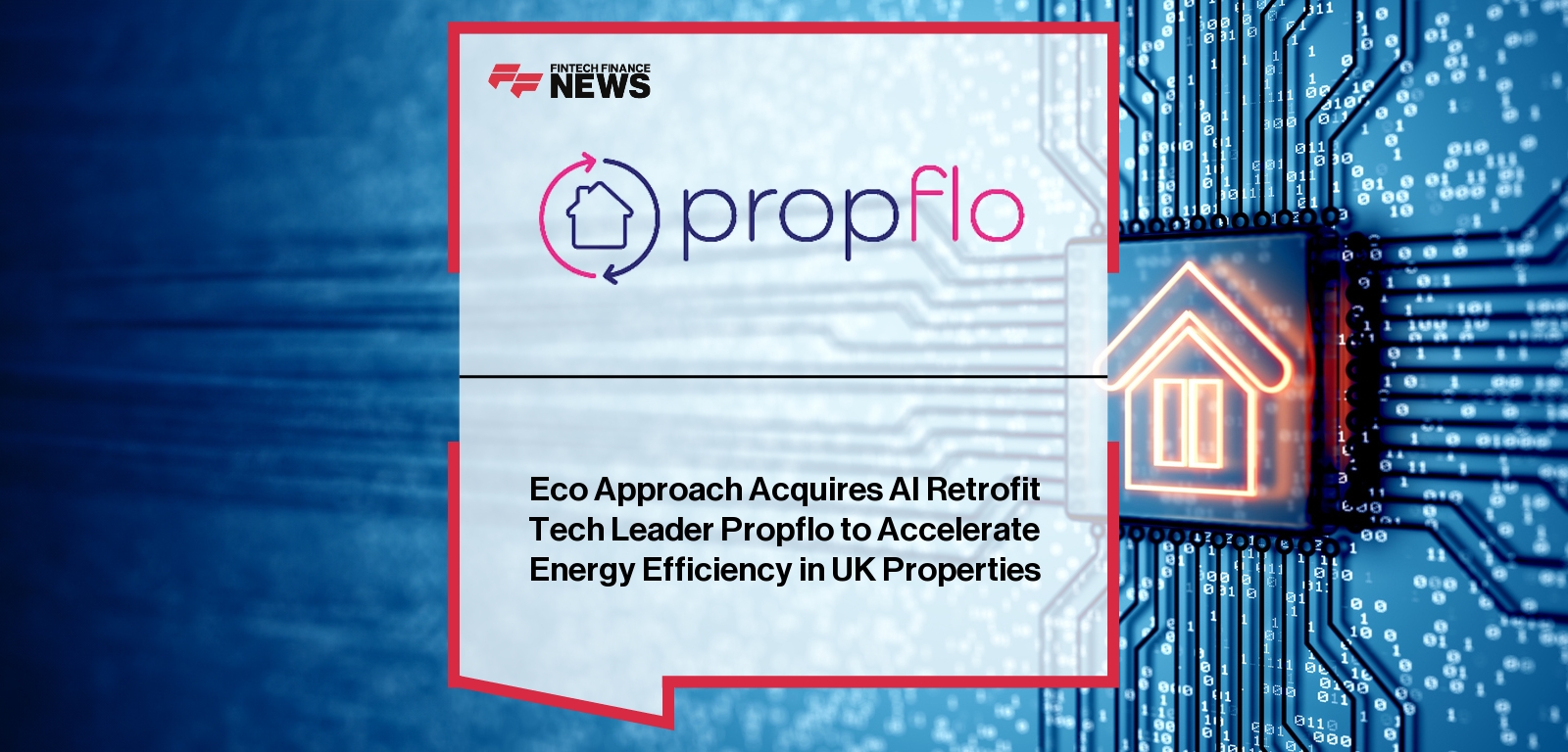 Eco Approach Acquires AI Retrofit Tech Leader Propflo to Accelerate Energy Efficiency in UK Properties