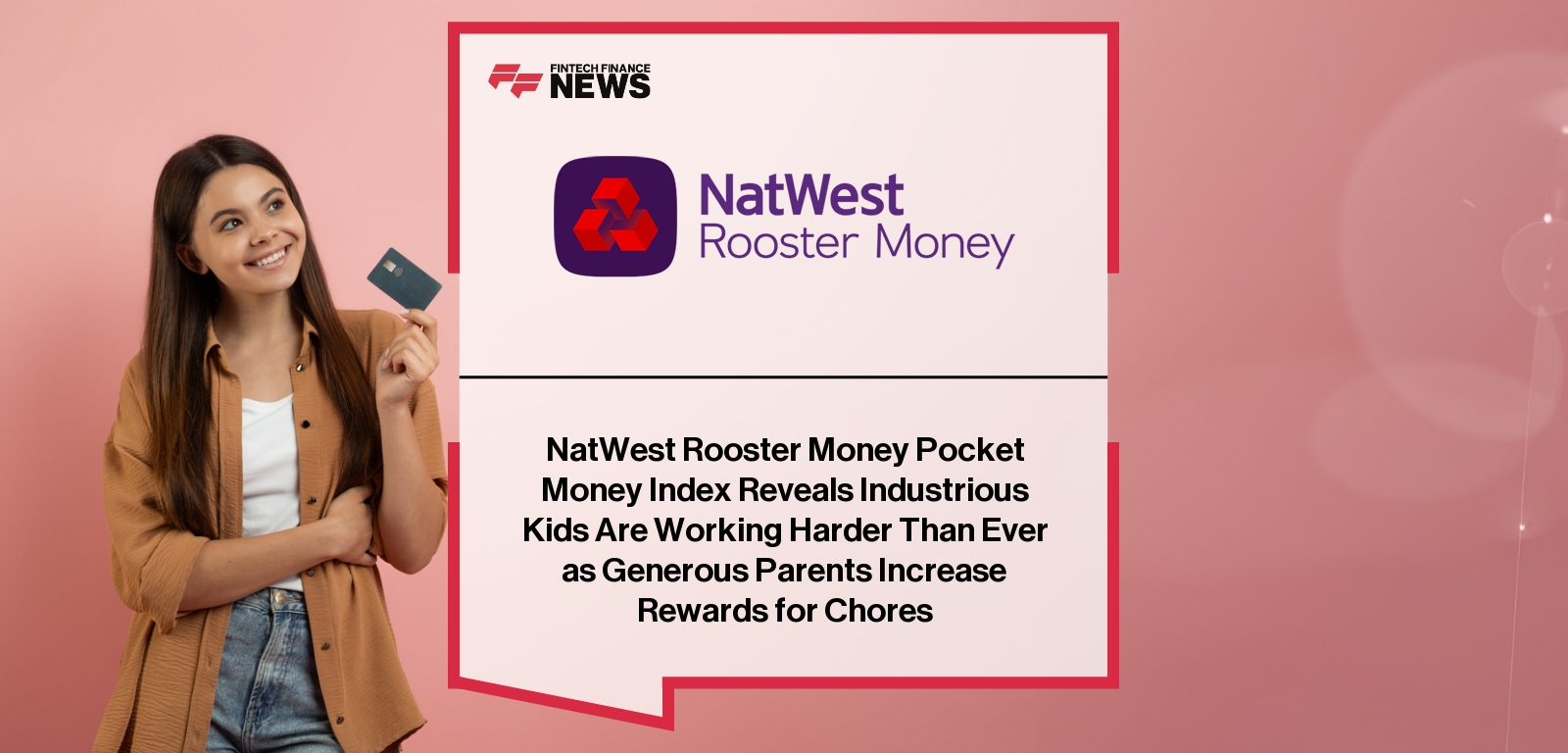 NatWest Rooster Money Pocket Money Index Reveals Industrious Kids Are Working Harder Than Ever as Generous Parents Increase R