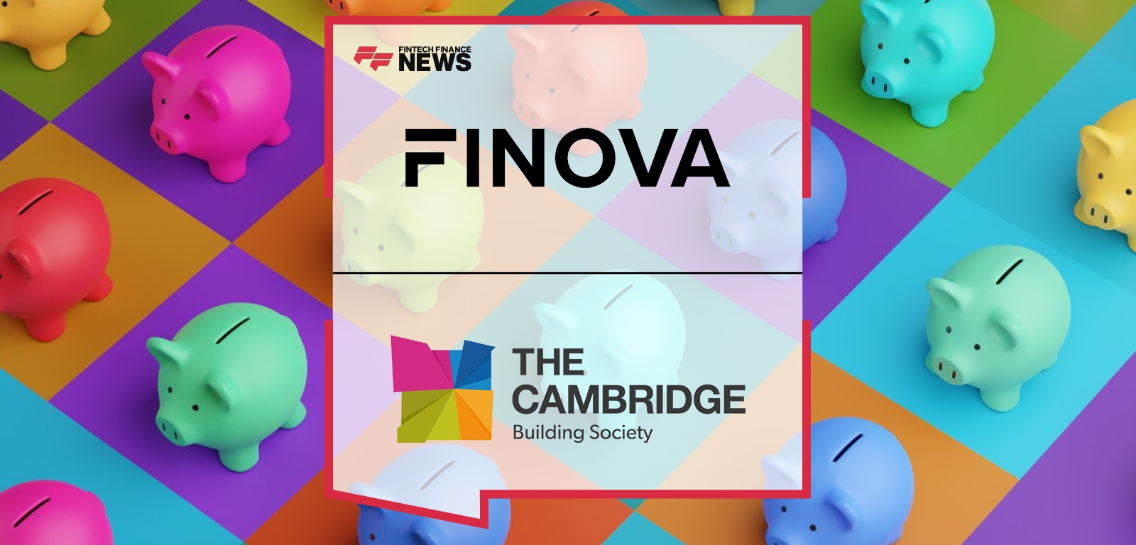 The Cambridge Building Society Goes Live With Finova’s Savings App, Delivering Frictionless Onboarding and Faster Account Ope
