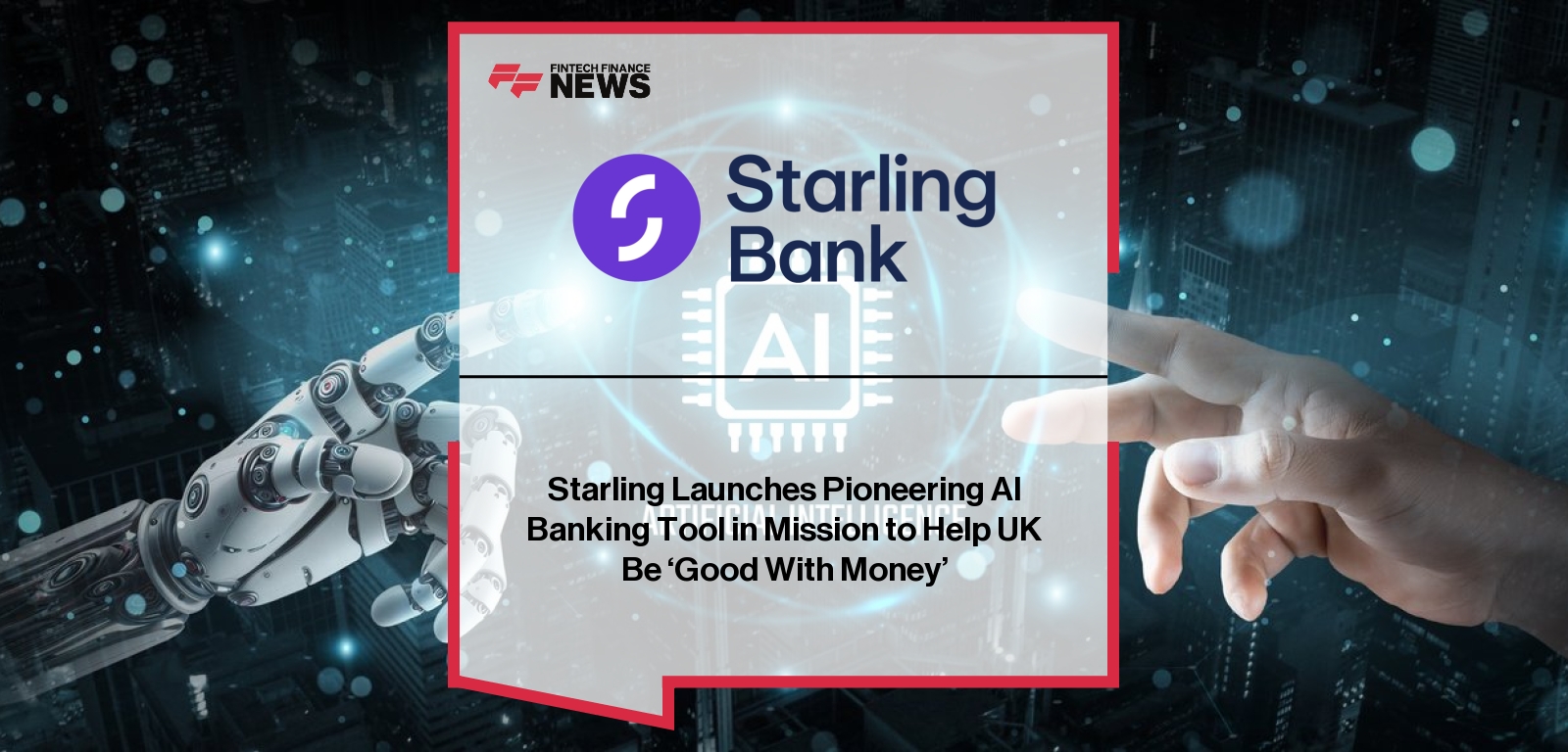 Starling Launches Pioneering AI Banking Tool in Mission to Help UK Be ‘Good With Money’