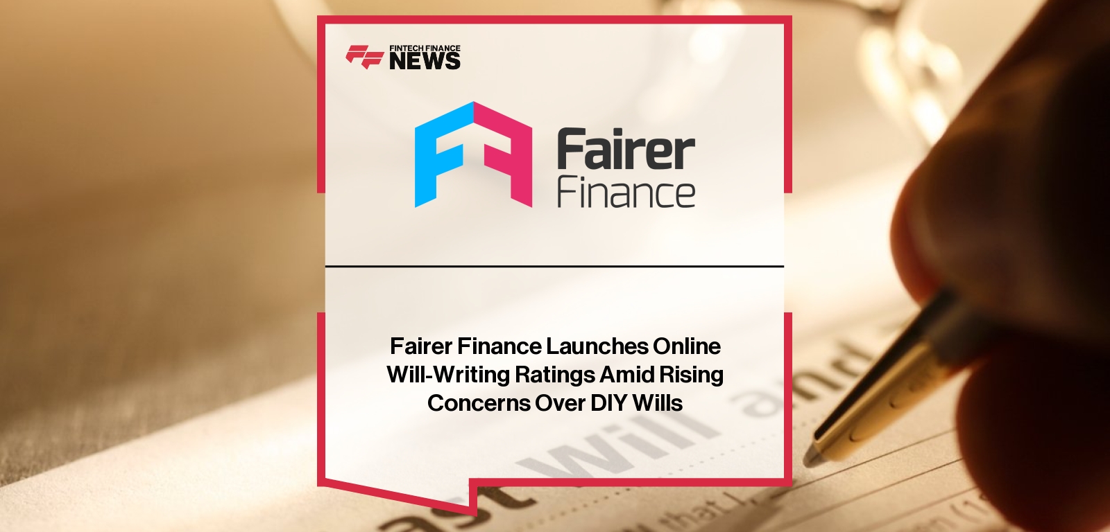 Fairer Finance Launches Online Will-Writing Ratings Amid Rising Concerns Over DIY Wills
