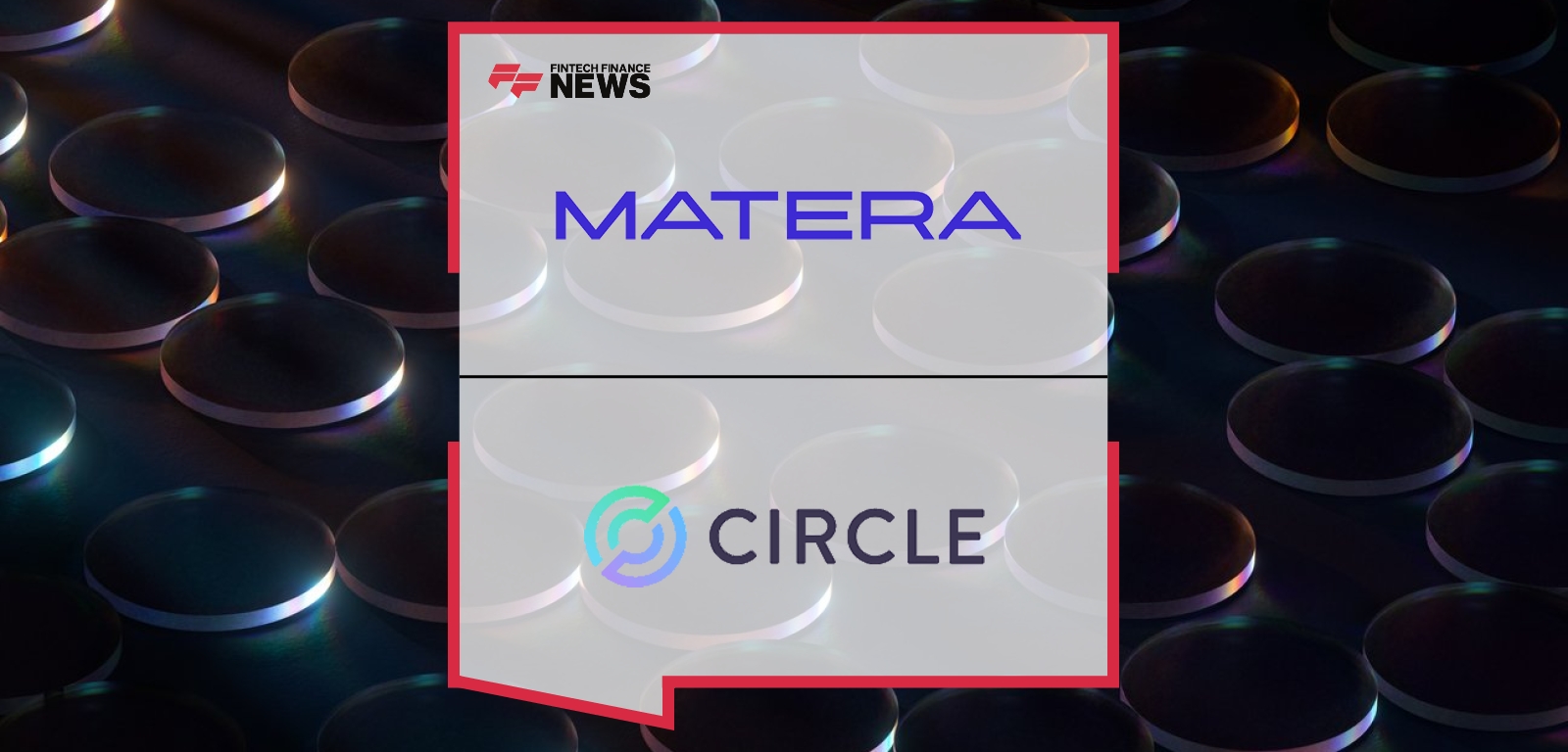 Matera and Circle Join Forces to Turn Stablecoins into a Payment Method Integrated with Core Banking Systems
