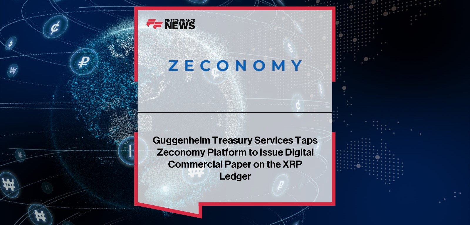 Guggenheim Treasury Services Taps Zeconomy Platform to Issue Digital Commercial Paper on the XRP Ledger