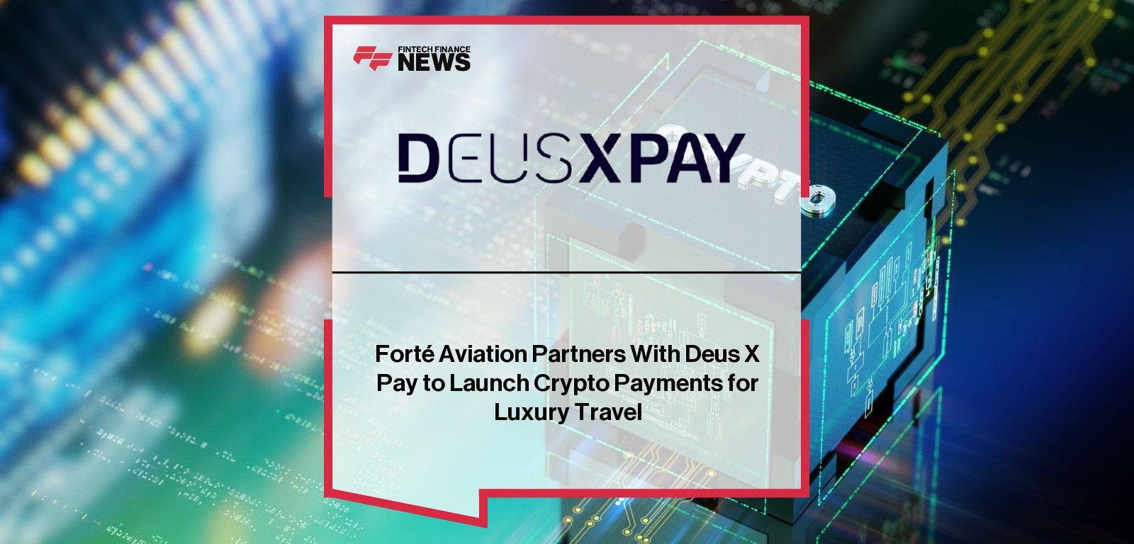 Forté Aviation Partners With Deus X Pay to Launch Crypto Payments for Luxury Travel