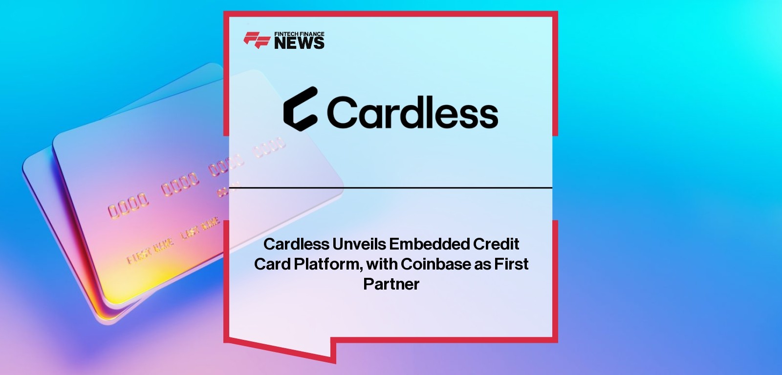 Cardless Unveils Embedded Credit Card Platform, with Coinbase as First Partner