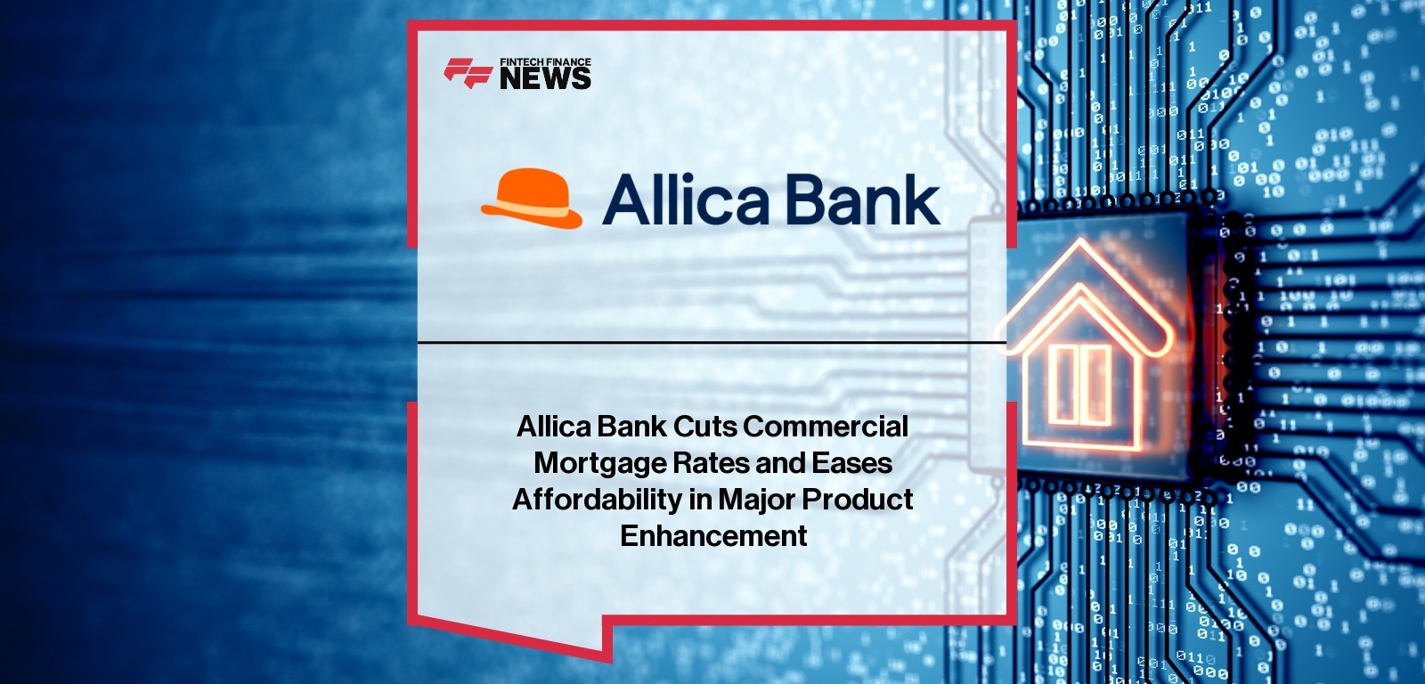 Allica Bank Cuts Commercial Mortgage Rates and Eases Affordability in Major Product Enhancement