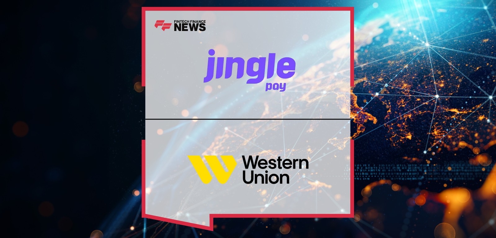 Jingle Pay Collaborates with Western Union to Power Cross-Border Money Transfers