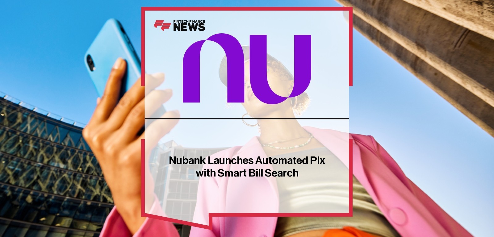 Nubank Launches Automated Pix with Smart Bill Search