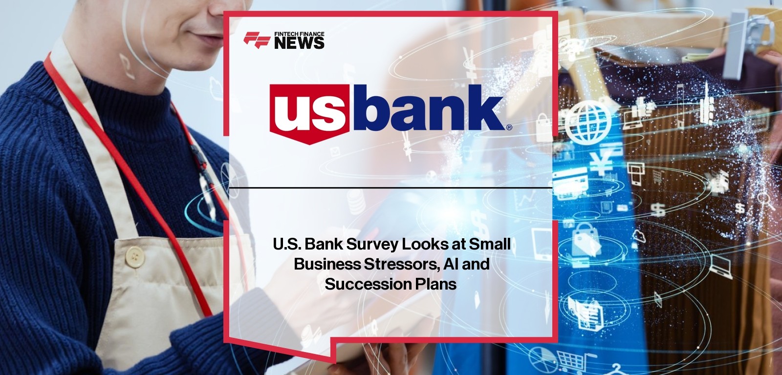 U.S. Bank Survey Looks at Small Business Stressors, AI and Succession Plans