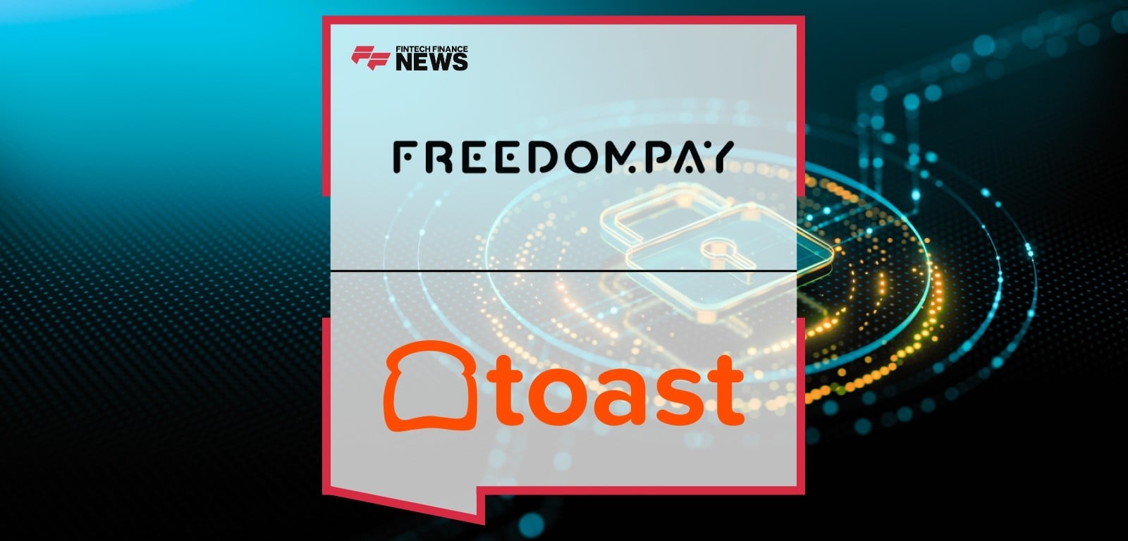 FreedomPay and Toast Reveals 97% of Hospitality Leaders are Confident in Ability to Meet Future Security Goals
