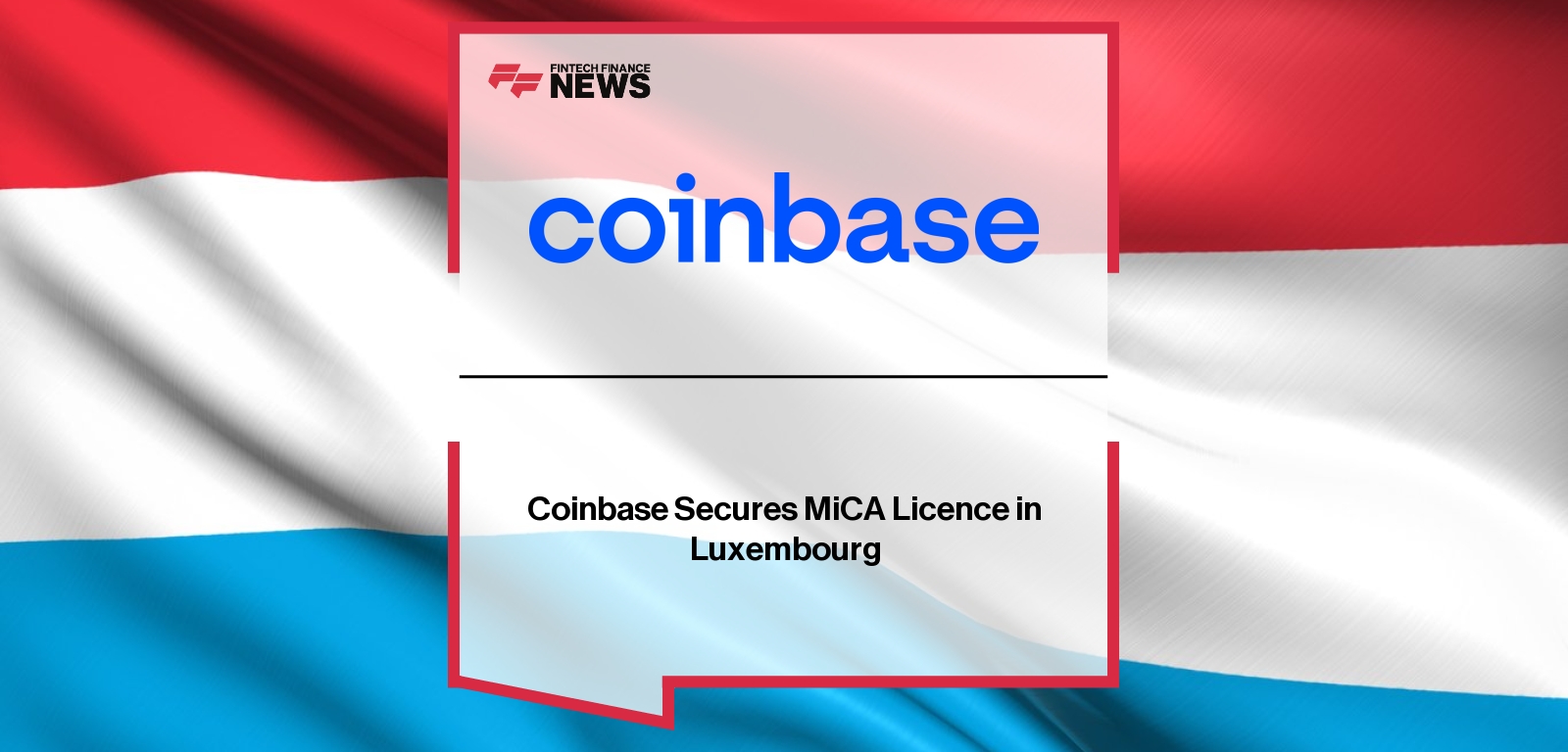 Coinbase MiCA license approval in Luxembourg
