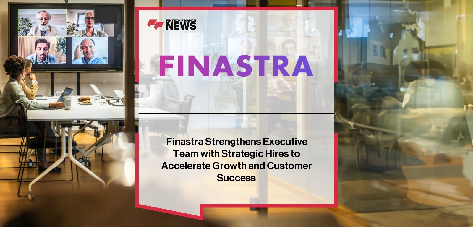 Finastra Strengthens Executive Team with Strategic Hires to Accelerate Growth and Customer Success