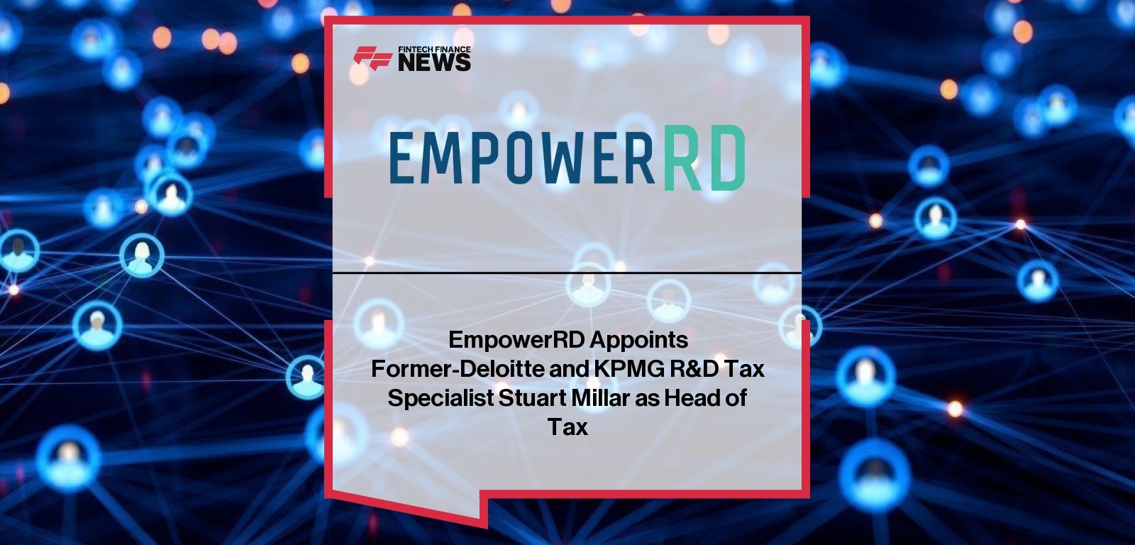 EmpowerRD Appoints Former-Deloitte and KPMG R&D Tax Specialist Stuart Millar as Head of Tax