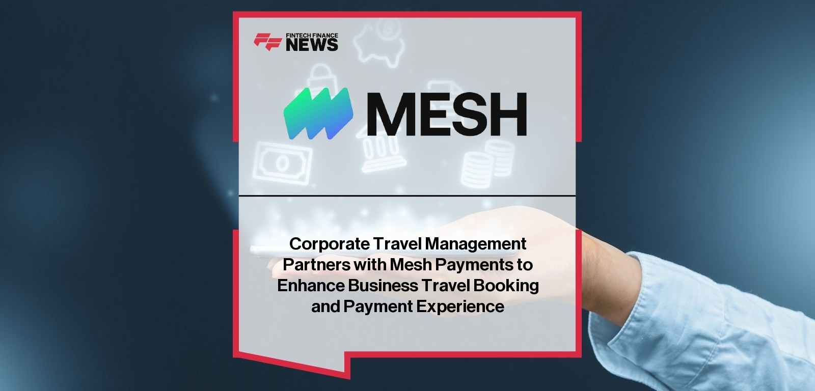 Corporate Travel Management Partners with Mesh Payments to Enhance Business Travel Booking and Payment Experience