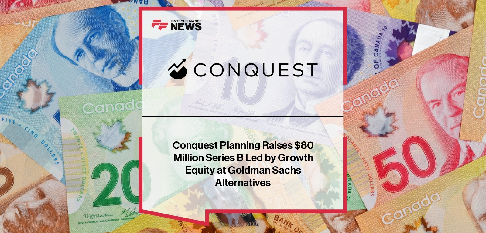 Conquest Planning Raises $80 Million Series B Led by Growth Equity at Goldman Sachs Alternatives