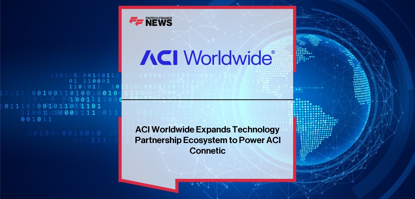 ACI Worldwide Expands Technology Partnership Ecosystem to Power ACI Connetic