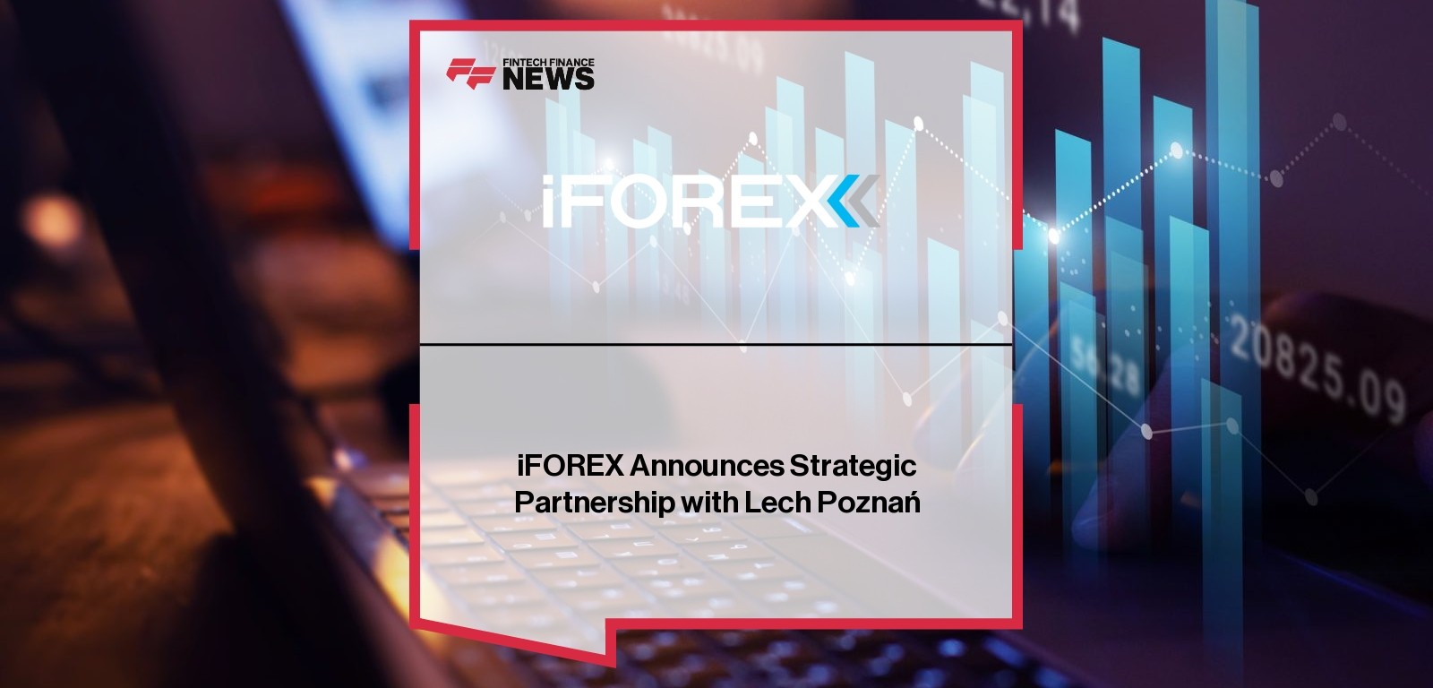 iFOREX Announces Strategic Partnership with Lech Poznań