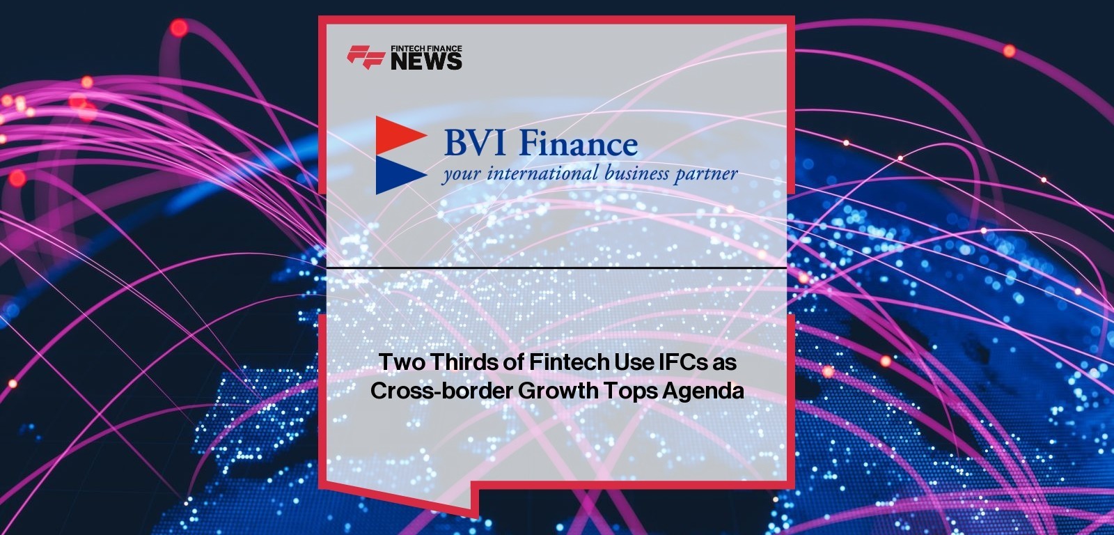 Two Thirds of Fintech Use IFCs as Cross-border Growth Tops Agenda