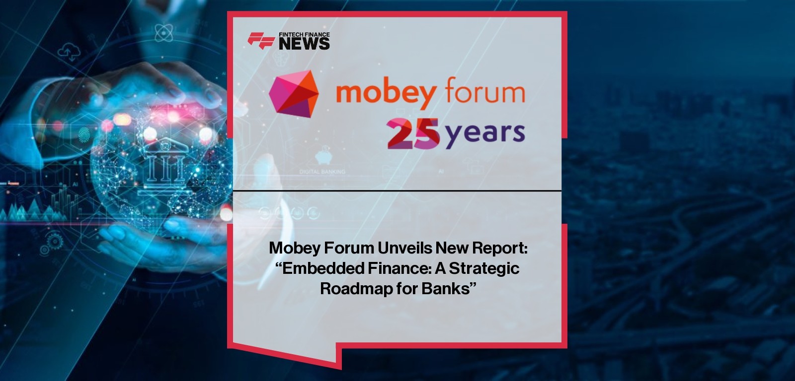 Mobey Forum Unveils New Report: “Embedded Finance: A Strategic Roadmap for Banks”