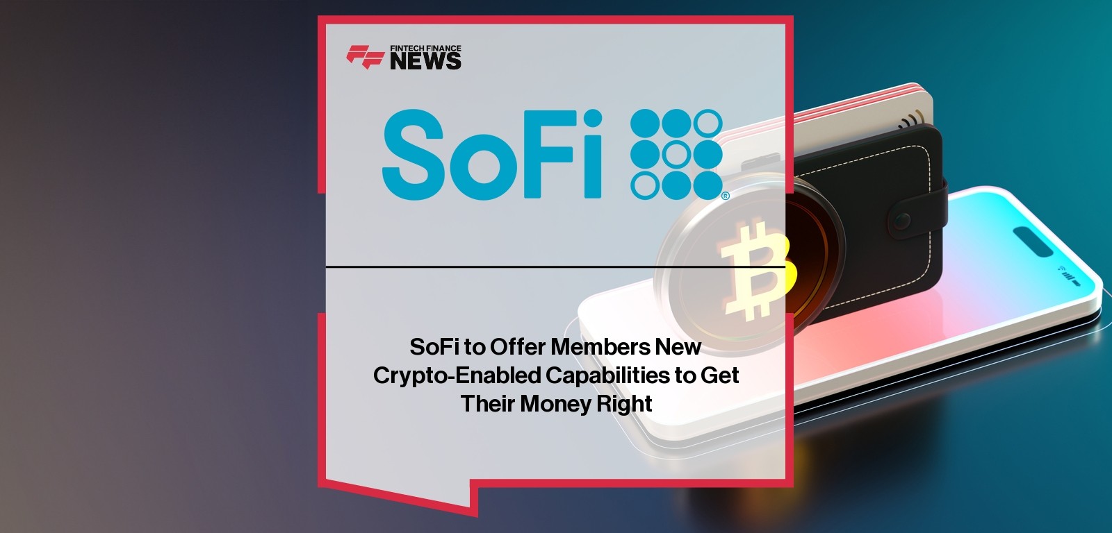 SoFi to Offer Members New Crypto-Enabled Capabilities to Get Their Money Right