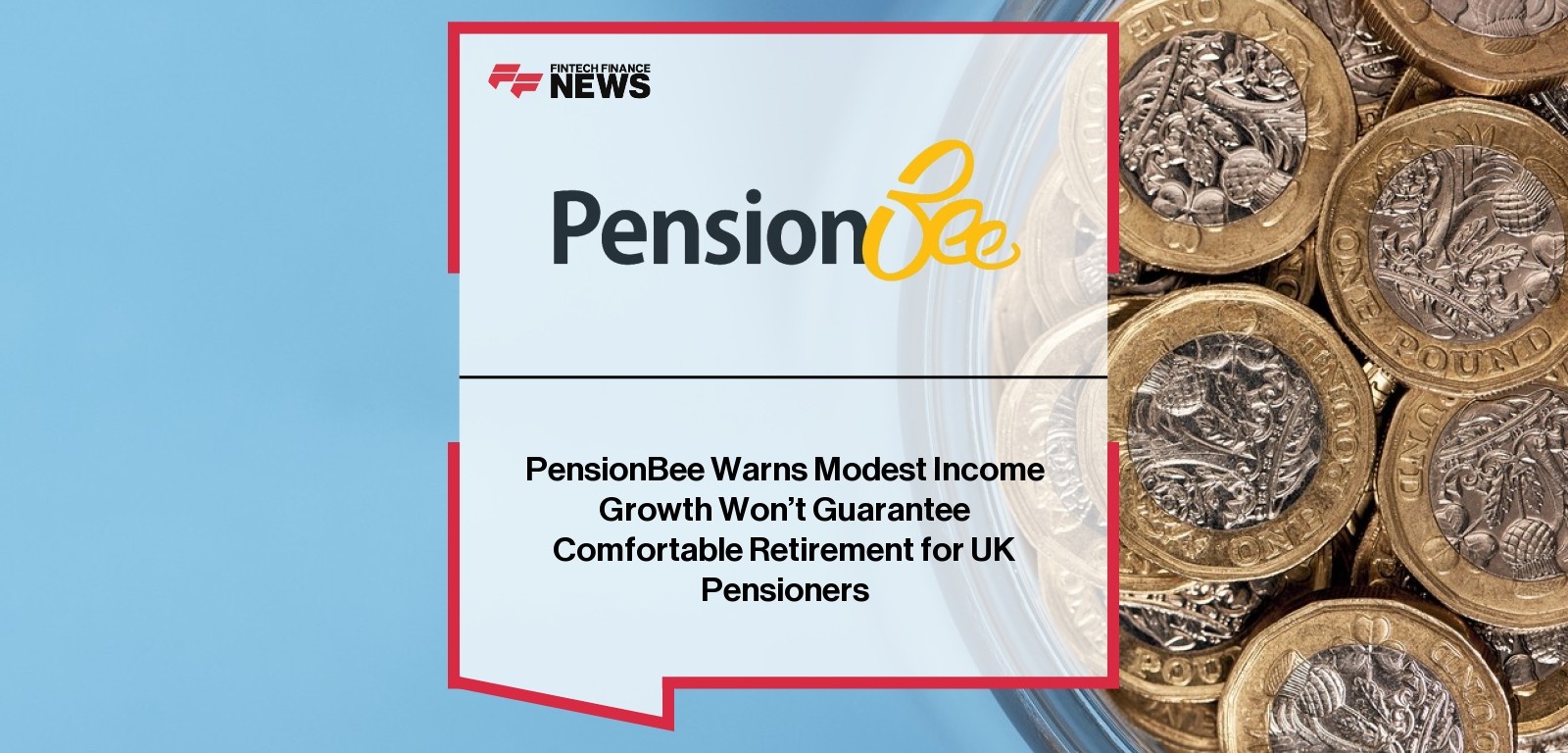 PensionBee Warns Modest Income Growth Won’t Guarantee Comfortable Retirement for UK Pensioners