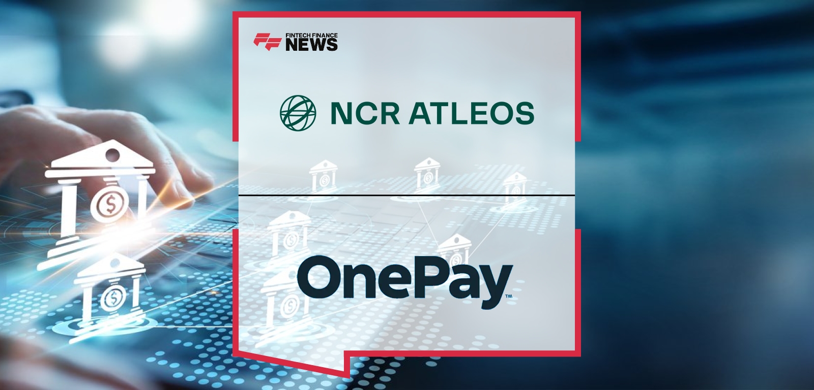 NCR Atleos Extends Relationship With OnePay to Support Fee-Free ATM Access for Millions of Consumers