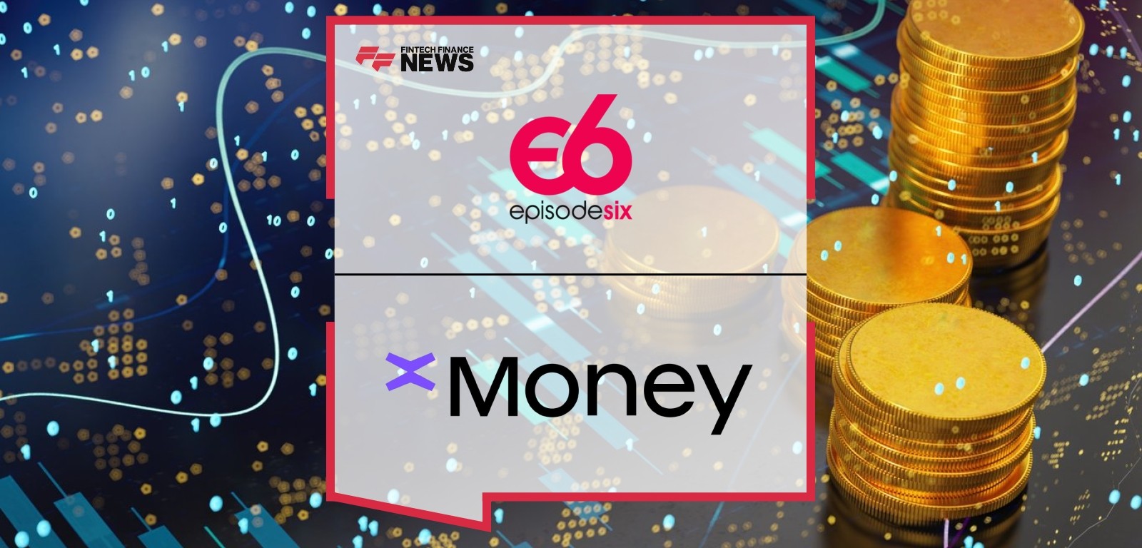 xMoney Taps Episode Six to Power Global Crypto and Fiat Payments Infrastructure