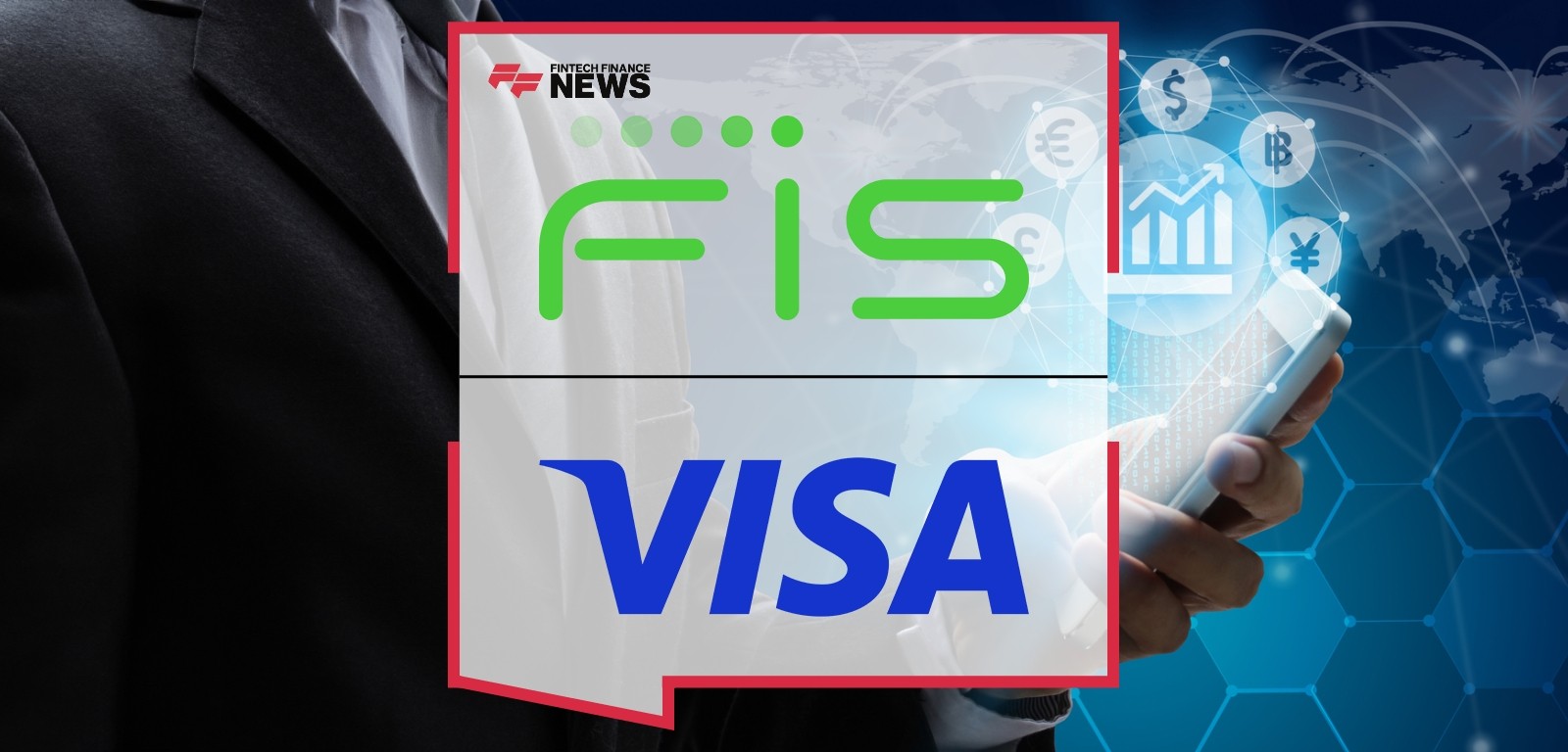 FIS and Visa Deepen Their Relationship to Provide Regional and Community Banks With Easier Access to Powerful Payments Capabi