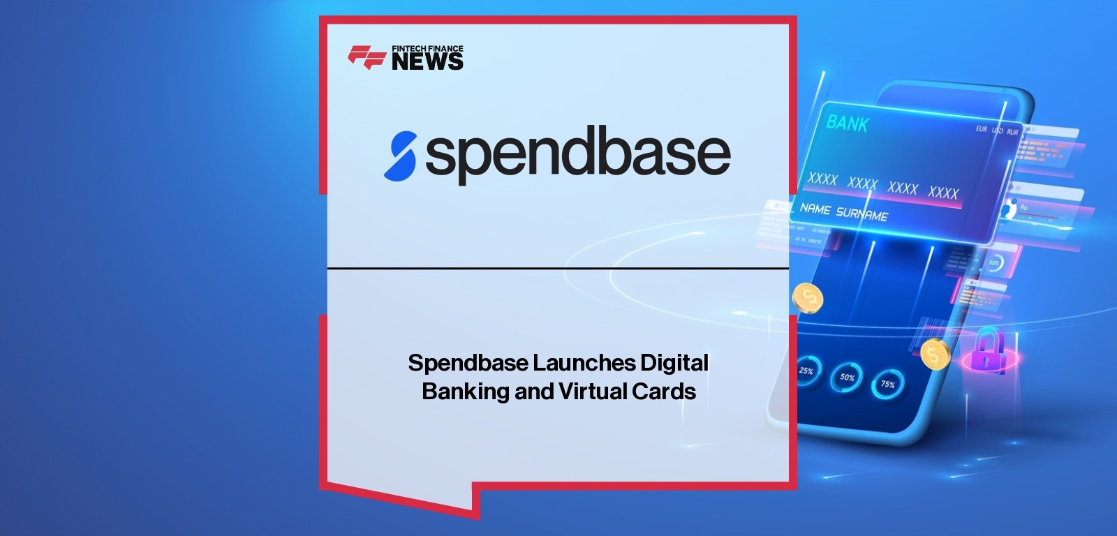 Spendbase Launches Digital Banking and Virtual Cards